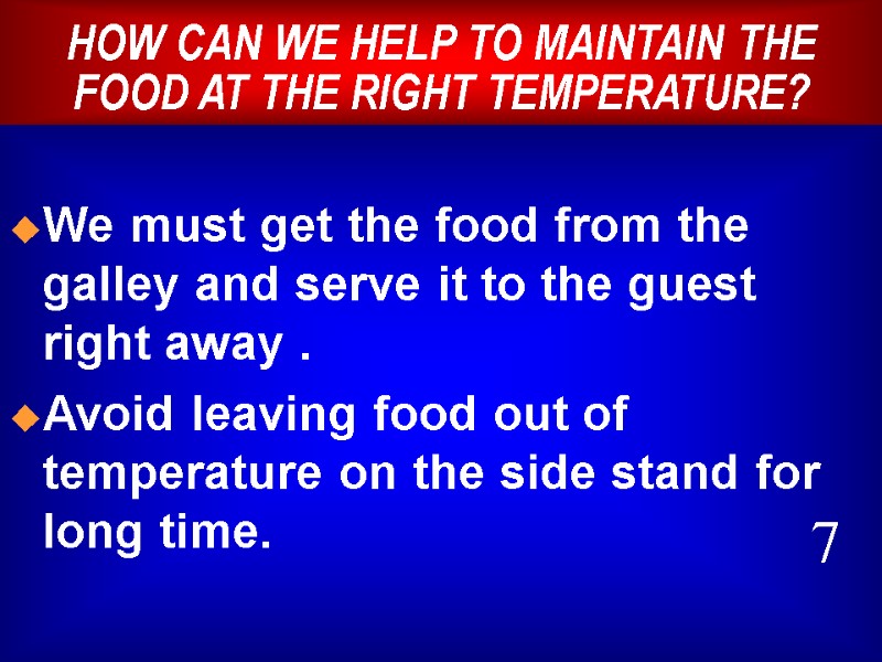 HOW CAN WE HELP TO MAINTAIN THE FOOD AT THE RIGHT TEMPERATURE?  We